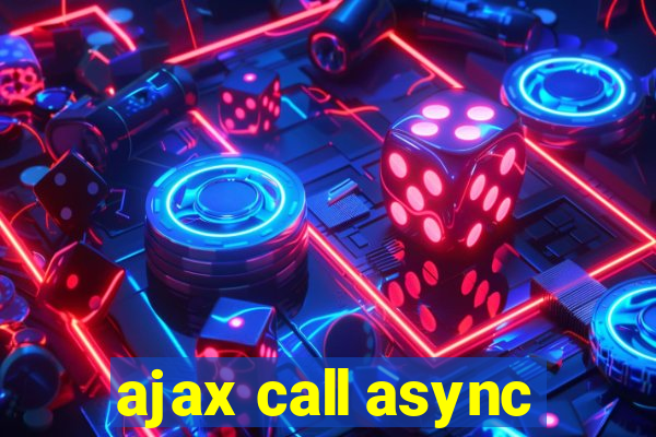 ajax call async